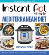 9780358693062-0358693063-Instant Pot Miracle Mediterranean Diet Cookbook: 100 Simple and Tasty Recipes Inspired by One of the World's Healthiest Diets
