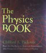 9781402778612-1402778619-The Physics Book: From the Big Bang to Quantum Resurrection, 250 Milestones in the History of Physics (Union Square & Co. Milestones)