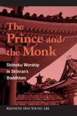 9780791470220-0791470229-The Prince and Monk: Shotoku Worship in Shinran's Buddhism
