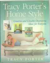 9780786868117-0786868112-Tracy Porter's Home Style: Creative and Livable Decorating Ideas For Everyone