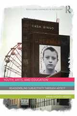 9781138820531-1138820539-Youth, Arts, and Education: Reassembling Subjectivity through Affect (Routledge Advances in Sociology)