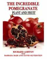 9781932657746-1932657746-Incredible Pomegranate: Plant and Fruit