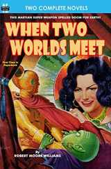 9781612871271-1612871275-When Two Worlds Meet & The Man Who Had No Brains