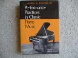 9780253343147-0253343143-Performance Practices in Classic Piano Music: Their Principles and Applications (Music Scholarship and Performance)