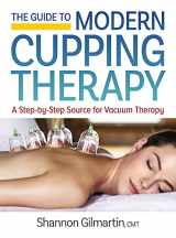 9780778805830-0778805832-The Guide to Modern Cupping Therapy: Your Step-by-Step Source for Vacuum Therapy