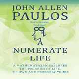 9781469004228-1469004224-A Numerate Life: A Mathematician Explores the Vagaries of Life, His Own and Probably Yours