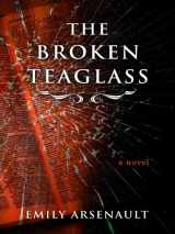 9781410424525-1410424529-The Broken Teaglass (Thorndike Press Large Print Basic Series)