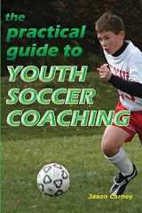 9781591640547-1591640547-Practical Guide to Youth Soccer Coaching
