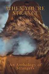 9781979305815-1979305811-When You're Strange: An Anthology of Strangers