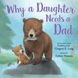 9781728234946-1728234948-Why a Daughter Needs a Dad: Celebrate Your Father Daughter Bond with this Special Picture Book! (Always in My Heart)