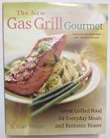 9781558322813-1558322817-The New Gas Grill Gourmet, Updated and expanded : Great Grilled Food for Everyday Meals and Fantastic Feasts