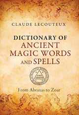 9781620553749-1620553740-Dictionary of Ancient Magic Words and Spells: From Abraxas to Zoar by Claude Lecouteux (2015-10-24)