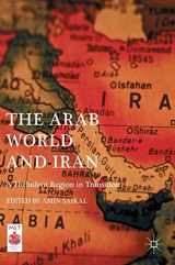 9781137561244-1137561246-The Arab World and Iran: A Turbulent Region in Transition (Middle East Today)