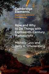 9781108926133-1108926134-How and Why to Do Things with Eighteenth-Century Manuscripts (Elements in Eighteenth-Century Connections)