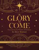 9780768450927-0768450926-The Glory Has Come (Large Print Edition): Encountering the Wonder of Christmas [An Advent Devotional]