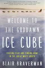 9780062311566-0062311565-Welcome to the Goddamn Ice Cube: Chasing Fear and Finding Home in the Great White North