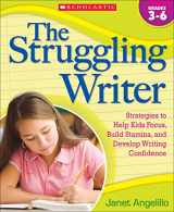 9780545058964-0545058961-The Struggling Writer: Strategies to Help Kids Focus, Build Stamina, and Develop Writing Confidence