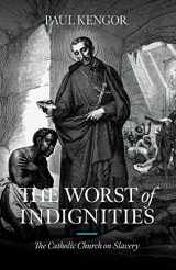 9781645853008-1645853004-The Worst of Indignities: The Catholic Church on Slavery