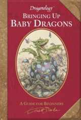 9780763636524-0763636525-Dragonology: Bringing Up Baby Dragons (Ologies)