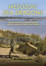 9780253040114-0253040116-Mesozoic Sea Dragons: Triassic Marine Life from the Ancient Tropical Lagoon of Monte San Giorgio (Life of the Past)