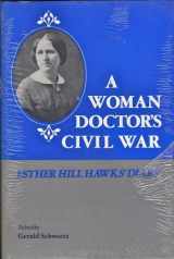 9780872494350-0872494357-A Woman Doctor's Civil War: The Diary of Esther Hill Hawks