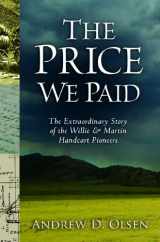 9781609078706-1609078705-The Price We Paid: The Extraordinary Story of the Willie and Martin Handcart Pioneers