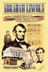 9781572492356-157249235X-Abraham Lincoln: The Complete Book of Facts, Quizzes, and Trivia