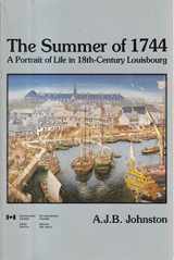 9780660138039-0660138034-The summer of 1744: A portrait of life in 18th-century Louisbourg