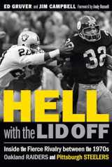 9781496214676-1496214676-Hell with the Lid Off: Inside the Fierce Rivalry between the 1970s Oakland Raiders and Pittsburgh Steelers