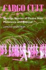 9780824815639-0824815637-Cargo Cult: Strange Stories of Desire from Melanesia and Beyond (South Sea Books)