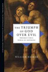 9780830828043-0830828044-The Triumph of God over Evil: Theodicy for a World of Suffering (Strategic Initiatives in Evangelical Theology)