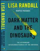 9780062328472-0062328476-Dark Matter and the Dinosaurs: The Astounding Interconnectedness of the Universe
