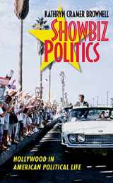 9781469617916-1469617919-Showbiz Politics: Hollywood in American Political Life