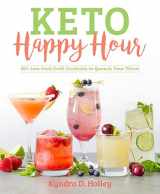 9781974803033-1974803031-Keto Happy Hour: 50+ Low-Carb Craft Cocktails to Quench Your Thirst