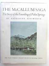 9780961872410-0961872411-The McCallum Saga: The Story of the Founding of Palm Springs