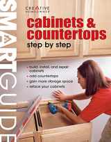9781580115018-1580115012-Smart Guide: Cabinets & Countertops: Step by Step (Creative Homeowner) Build, Install, Repair, Reface, and Gain More Storage Space