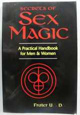 9780875427737-0875427731-Secrets of the German Sex Magicians: A Practical Handbook for Men and Women (Llewellyn's Tantra & Sexual Arts Series)