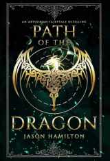 9781946861177-1946861170-Path of the Dragon: An Arthurian Fairytale Retelling
