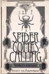 9781537390475-1537390473-A Spider Comes Calling (Society For Paranormals)