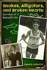 9780984446063-0984446060-Snakes, Alligators, and Broken Hearts: Journeys of a Biologist's Son