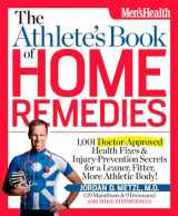 9781609612344-1609612345-The Athlete's Book of Home Remedies: 1,001 Doctor-Approved Health Fixes and Injury-Prevention Secrets for a Leaner, Fitter, More Athletic Body!