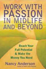9781577316947-1577316940-Work with Passion in Midlife and Beyond: Reach Your Full Potential and Make the Money You Need