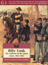 9781853672385-1853672386-Billy Yank: The Uniform of the Union Army, 1861-1865 (G. I. (Series), 4)