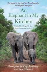 9781250756503-1250756502-An Elephant in My Kitchen: What the Herd Taught Me About Love, Courage and Survival (Elephant Whisperer, 2)