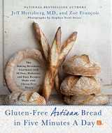 9781250018311-1250018315-Gluten-Free Artisan Bread in Five Minutes a Day: The Baking Revolution Continues with 90 New, Delicious and Easy Recipes Made with Gluten-Free Flours