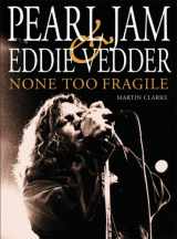 9780859654142-0859654141-Pearl Jam and Eddie Vedder: None Too Fragile