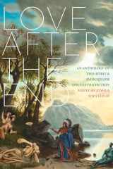 9781551528113-1551528118-Love after the End: An Anthology of Two-Spirit and Indigiqueer Speculative Fiction