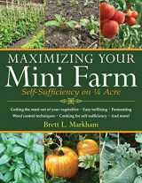 9781616086107-1616086106-Maximizing Your Mini Farm: Self-Sufficiency on 1/4 Acre
