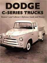 9781583881408-1583881409-Dodge C-Series Trucks: A Restorer's and Collector's Reference Guide and History