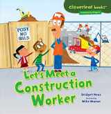 9781467707992-1467707996-Let's Meet a Construction Worker (Cloverleaf Books ™ ― Community Helpers)